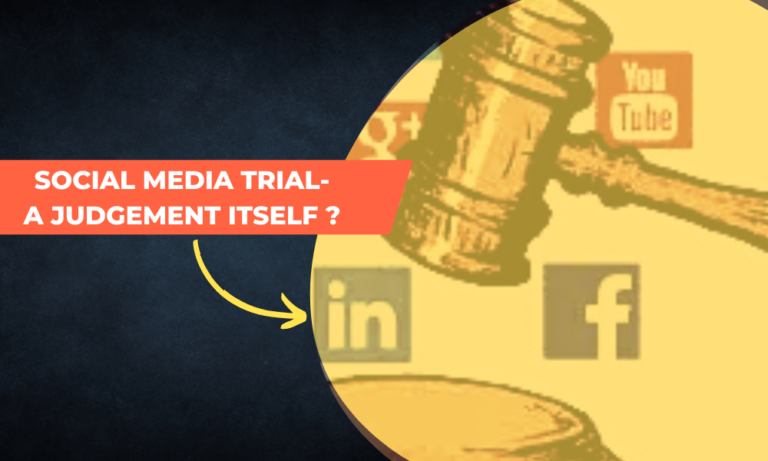 SOCIAL MEDIA TRIAL- A JUDGEMENT ITSELF ?